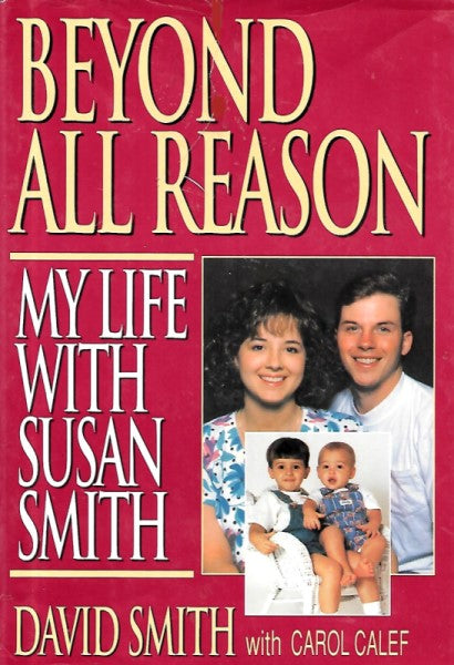 Beyond All Reason: My Life With Susan Smith
