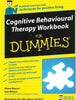 Cognitive Behavioural Therapy Workbook For Dummies