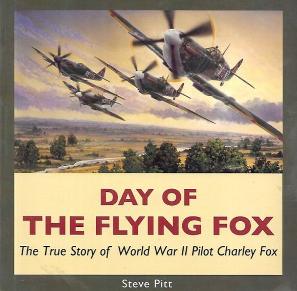 Day of the Flying Fox: The True Story of World War II Pilot Charley Fox