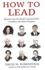 How to Lead: Wisdom from the World's Greatest CEOs, Founders, and Game Changers