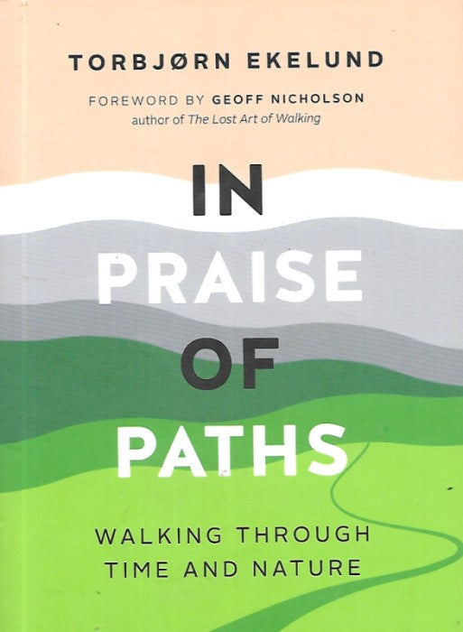 In Praise of Paths: Walking through Time and Nature