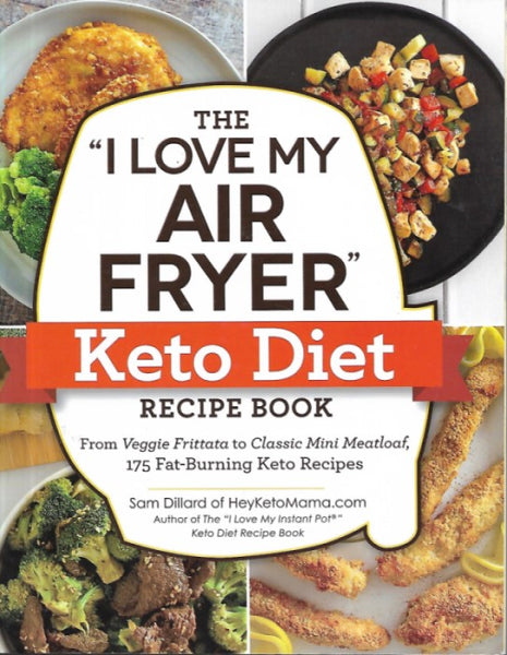 The "I Love My Air Fryer" Keto Diet Recipe Book