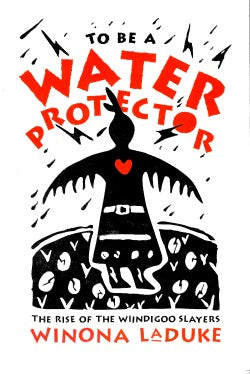 To Be A Water Protector: The Rise of the Wiindigoo Slayers